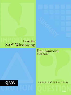 Using the SAS(R) Windowing Environment - Ph.D. Larry Hatcher