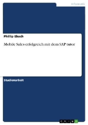 Mobile Sales erfolgreich mit dem SAP tutor - Phillip Ebach