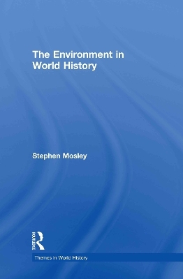 The Environment in World History - Stephen Mosley