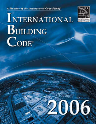 2006 International Building Code -  International Code Council, (International Code Council (ICC)) International Code Council