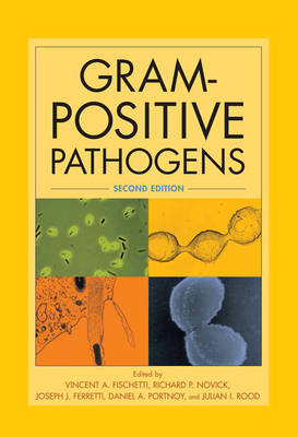 Gram-Positive Pathogens - Vincent A Fischetti, Richard P Novick, Joseph J Ferretti, Daniel A Portnoy