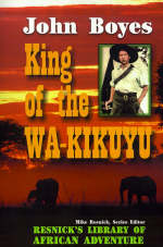 King of the Wa-Kikuyu - John Boyes