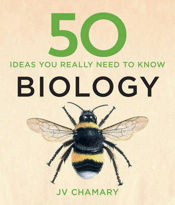 50 Biology Ideas You Really Need to Know -  JV Chamary