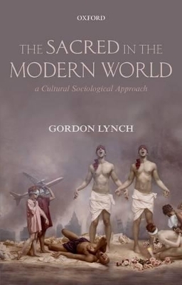 The Sacred in the Modern World - Gordon Lynch