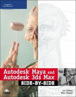 Autodesk Maya and Autodesk 3ds Max Side-by-Side - Les Pardew, Mike Tidwell