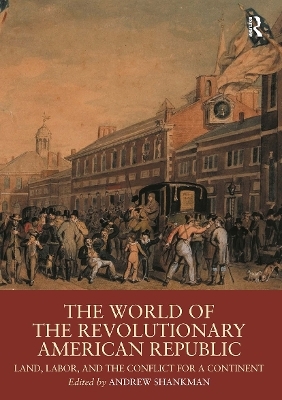 The World of the Revolutionary American Republic - 