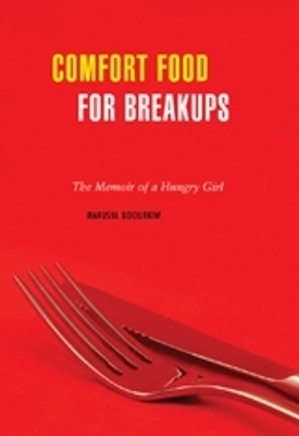 Comfort Food For Breakups - Marusya Bociurkiw