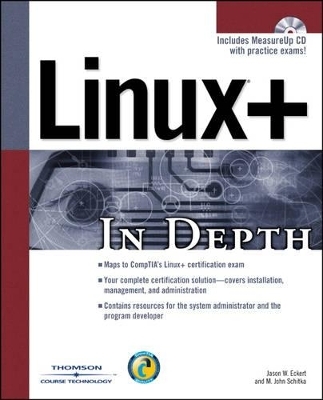 Linux+ in Depth - Jason W. Eckert, M. John Schitka
