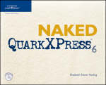 Naked QuarkXPress 6 - Elizabeth Eisner Reding