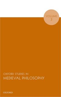 Oxford Studies in Medieval Philosophy, Volume 3 - 