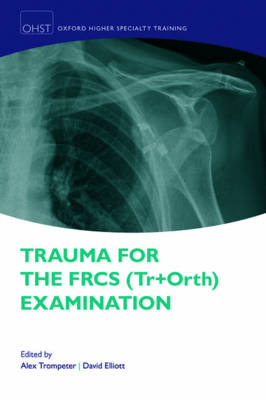 Trauma for the FRCS (Tr + Orth) Examination - 