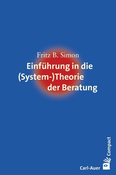 Einführung in die (System-) Theorie der Beratung - Fritz B. Simon