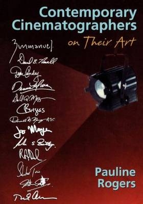 Contemporary Cinematographers on Their Art -  Pauline B Rogers