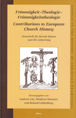 Frömmigkeit - Theologie - Frömmigkeitstheologie. Contributions to European Church History - Gudrun Litz; Heidrun Munzert; Roland Liebenberg
