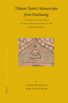 Tibetan Tantric Manuscripts from Dunhuang - Jacob Dalton, Sam Van Schaik