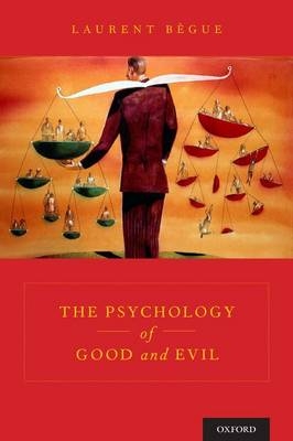Psychology of Good and Evil -  Laurent Begue