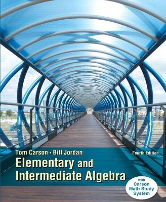 Elementary and Intermediate Algebra - Tom Carson, Bill Jordan