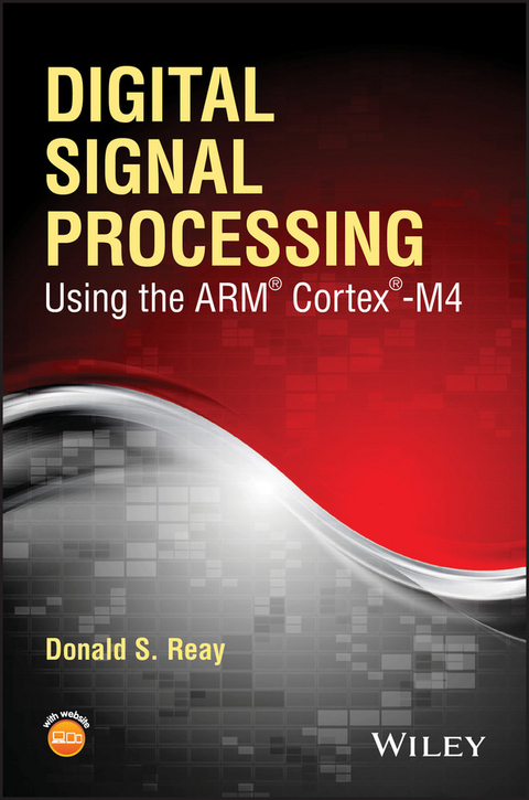 Digital Signal Processing Using the ARM Cortex M4 -  Donald S. Reay