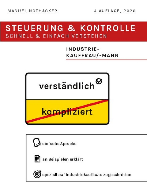 Steuerung und Kontrolle schnell & einfach verstehen - Industriekauffrau / Industriekaufmann - Manuel Nothacker