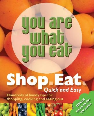 You Are What You Eat: Shop, Eat. Quick and Easy - Carina Norris