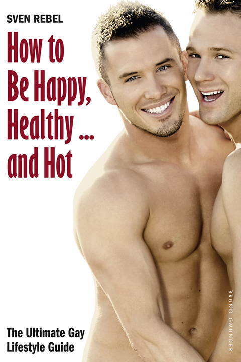 How to Be Happy, Healthy … and Hot - Sven Rebel