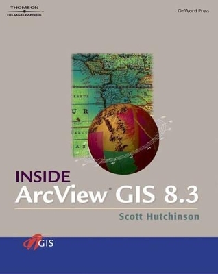 Inside ArcView GIS 8.3 - Scott Hutchinson