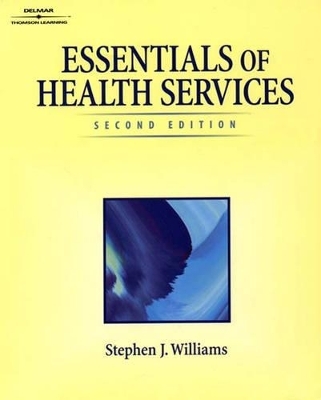 Essentials of Health Services - Stephen J. Williams