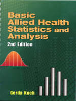 Basic Allied Health Statistics and Analysis - Gerda Koch, Frank Waterstraat