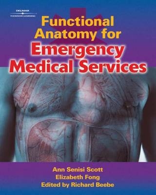 Functional Anatomy for Emergency Medical Services - Richard Beebe, Ann Scott, Elizabeth Fong