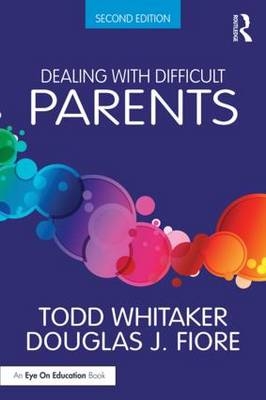 Dealing with Difficult Parents - USA) Fiore Douglas J. (Ashland University, USA) Whitaker Todd (Indiana State University