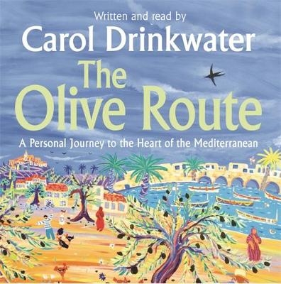 The Olive Route - Carol Drinkwater