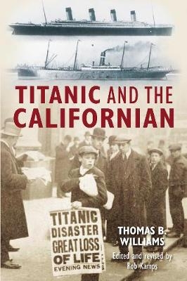 Titanic and the Californian - Thomas B Williams