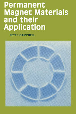 Permanent Magnet Materials and their Application -  Peter Campbell