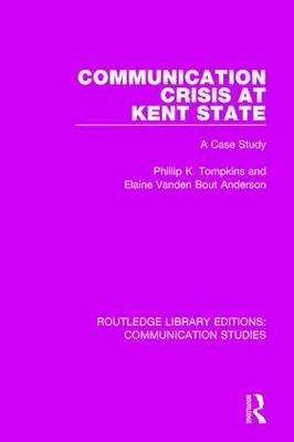 Communication Crisis at Kent State -  Elaine Vanden Bout Anderson,  Phillip K. Tompkins
