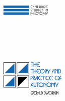 Theory and Practice of Autonomy -  Gerald Dworkin