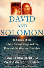 David and Solomon: In Search of the Bible's Sacred Kings and Roots of Western Tradition - Israel Finkelstein