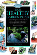 Your Healthy Garden Pond - Steve Halls