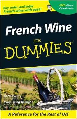 French Wine For Dummies - Ed McCarthy, Mary Ewing-Mulligan