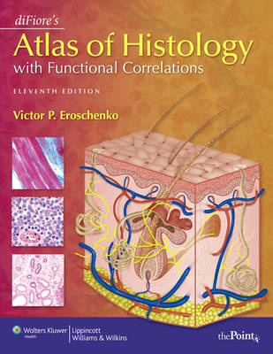 DiFiore's Atlas of Histology with Functional Correlations - Victor P. Eroschenko