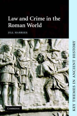 Law and Crime in the Roman World -  Jill Harries