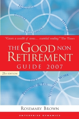 The Good Non Retirement Guide 2007 - Rosemary Brown