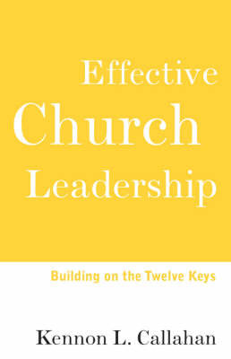 Effective Church Leadership - Kennon L. Callahan