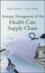 Strategic Management of the Health Care Supply Chain - Eugene Stewart Schneller, Lawrence R. Smeltzer