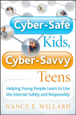 Cyber-Safe Kids, Cyber-Savvy Teens - Nancy E. Willard