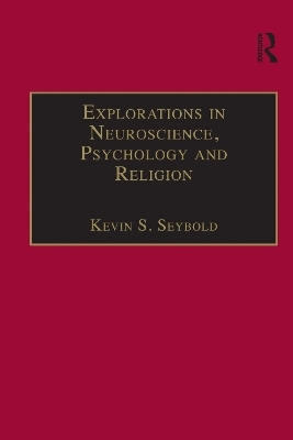 Explorations in Neuroscience, Psychology and Religion - Kevin S. Seybold