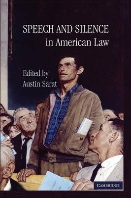 Speech and Silence in American Law - 