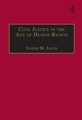 Civil Justice in the Age of Human Rights - Joseph M. Jacob