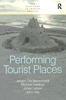 Performing Tourist Places - Jørgen Ole Bærenholdt, Michael Haldrup, John Urry