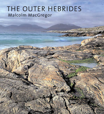 The Outer Hebrides - Malcolm MacGregor