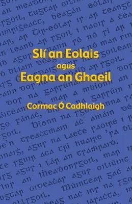 Sli an Eolais agus Eagna an Ghaeil - Cormac O Cadhlaigh